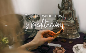 las imagenes cómo usar incienso y aceites esenciales en tus sesiones de meditación?